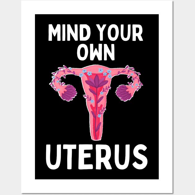Mind Your Own Uterus Wall Art by Caring is Cool